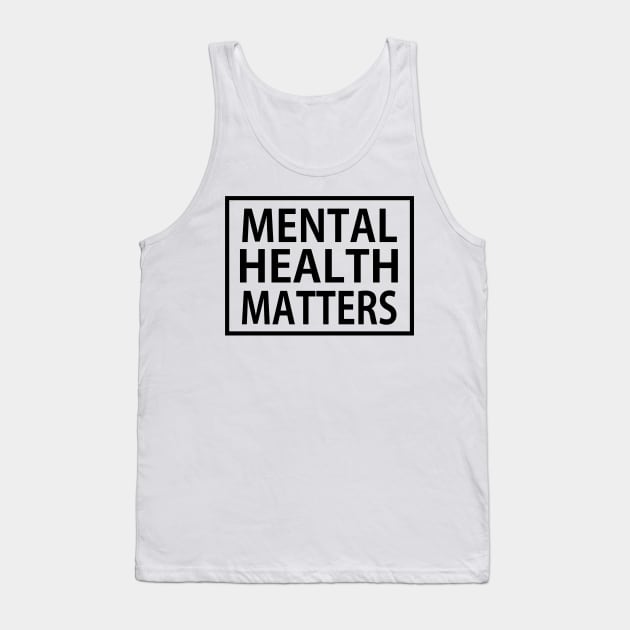 MENTAL HEALTH MATTERS Tank Top by JustSomeThings